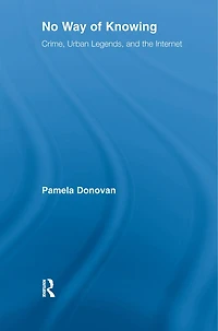 No Way of Knowing: Crime, Urban Legends and the Internet
