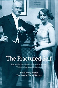 The Fractured Self: Selected German Letters Of Australian-born Violinist Alma Moodie, 1918-1943