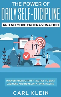 The Power Of Daily Self -discipline And No More Procrastination 2 In 1 Book: Proven Productivity Tactics To Beat Laziness And Develop Atomic Habits