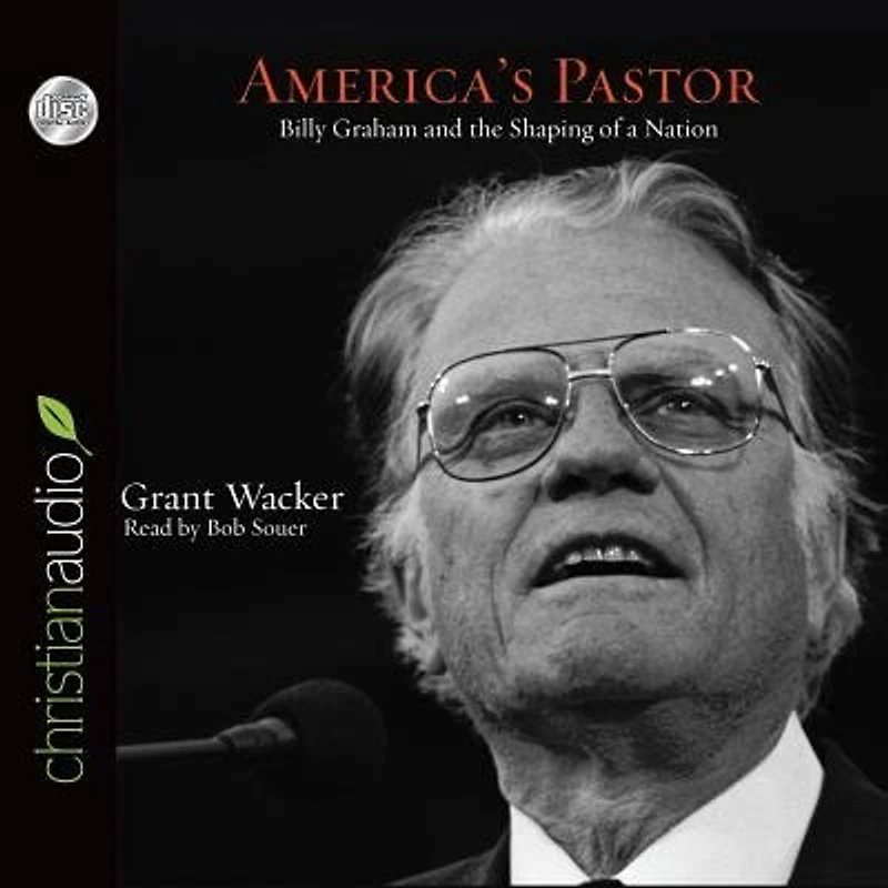 America's Pastor: Billy Graham And The Shaping Of A Nation