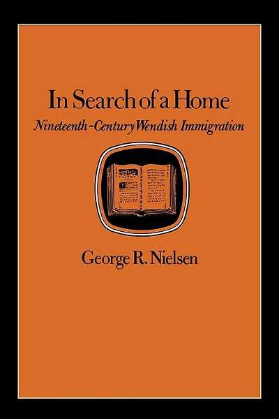In Search of a Home: Nineteenth-Century Wendish Immigration