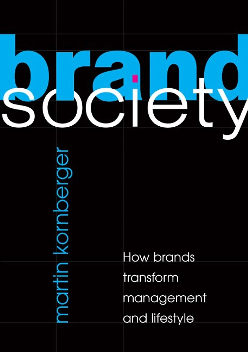 Brand Society: How Brands Transform Management and Lifestyle