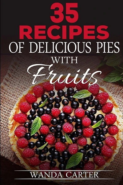35 Recipes of Delicious Pies with Fruits