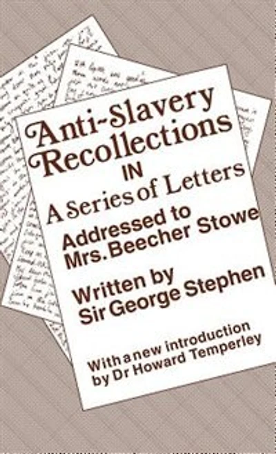 Anti-Slavery Recollection Cb: a Series of Letters, Addressed to Mrs. Beecher Stowe