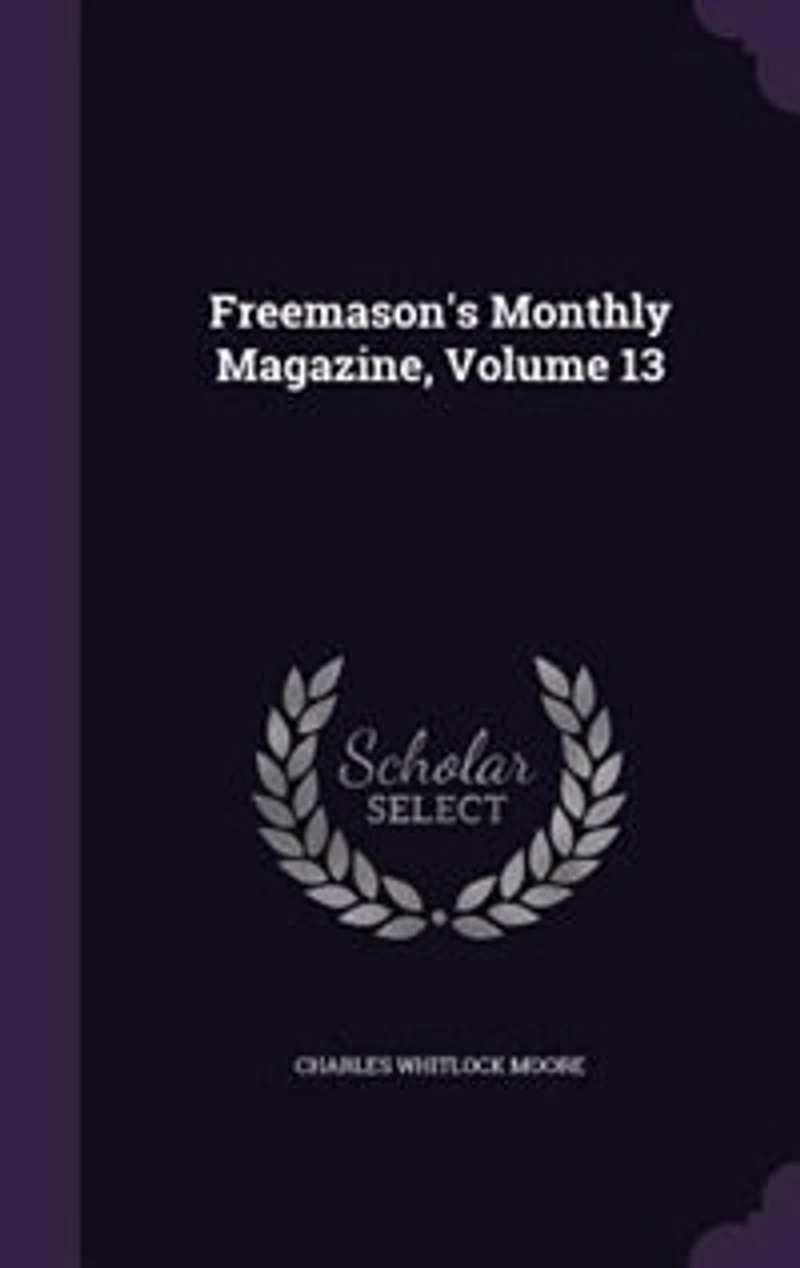 Freemason's Monthly Magazine, Volume 13