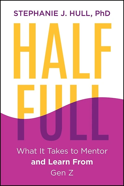 Half Full: Mentoring a New Generation to Be Strong, Smart, and Bold