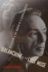 Balanchine and the Lost Muse: Revolution Making of a Choreographer