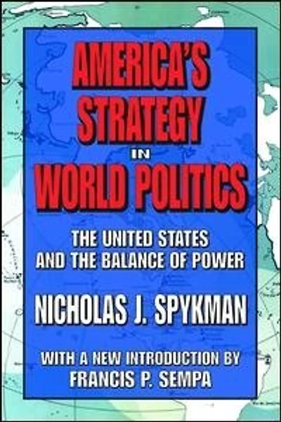 America's Strategy World Politics: The United States And Balance Of Power