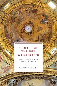 Church of The Ever Greater God: Ecclesiology Erich Przywara
