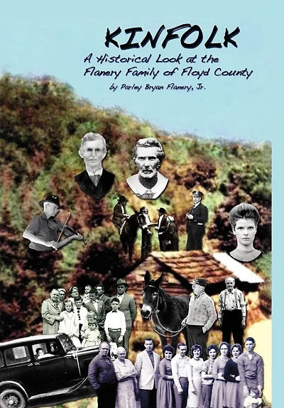 Kinfolk: A Historical Look At The Flanery Family Of Floyd County