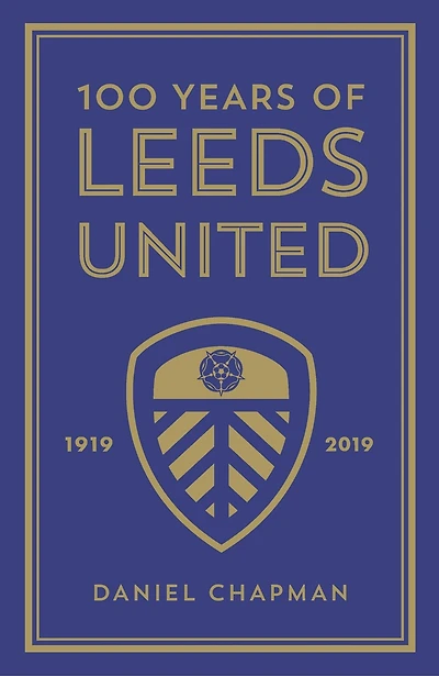 100 Years Of Leeds United: 1919-2019