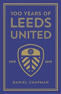 100 Years Of Leeds United: 1919-2019