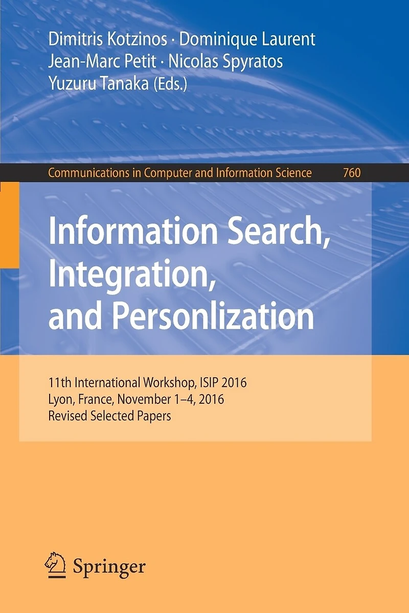 Information Search, Integration, and Personlization: 11th International Workshop, ISIP 2016, Lyon, France, November 1-4, Revised Selected Papers