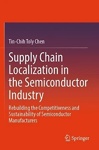 Supply Chain Localization in the Semiconductor Industry: Rebuilding the Competitiveness and Sustainability of Semiconductor Manufacturers