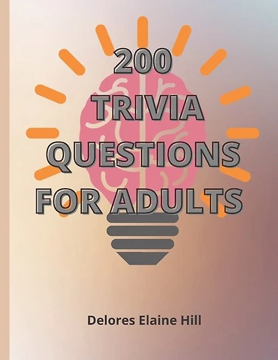 200 Trivia Questions For Adults: Engage Your Mind And Have Fun With This 79 Page Book Of 200 Trivia Questions With Answers! Take The Challenge! 8.5" x 11" Dimensions, Paperback With Matte Finished Cover