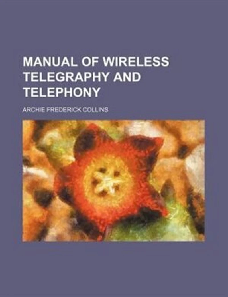 Manual of Wireless Telegraphy and Telephony (Classic Reprint)