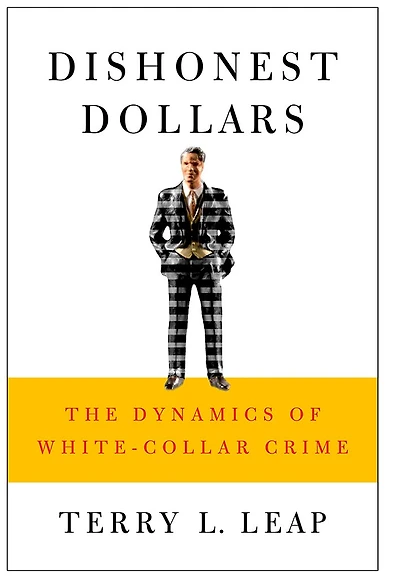 Dishonest Dollars: The Dynamics of White-Collar Crime