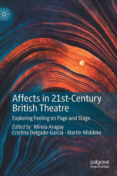 Affects 21st-century British Theatre: Exploring Feeling On Page And Stage