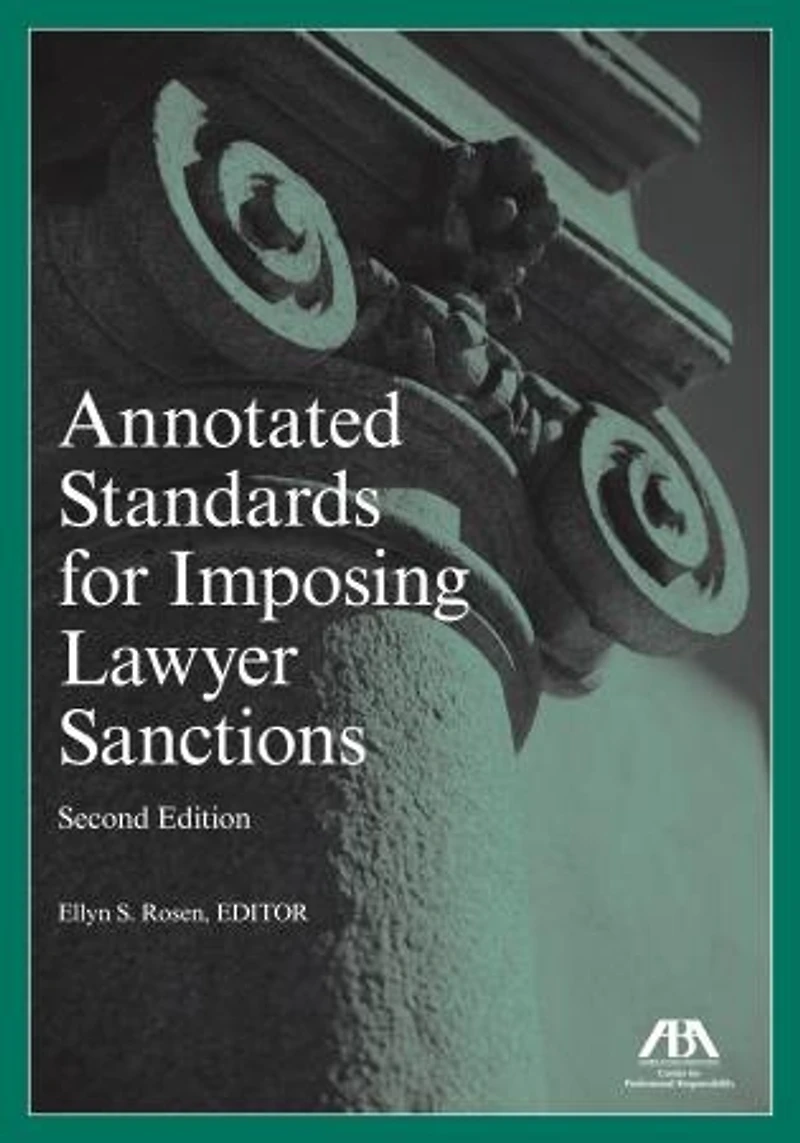 Annotated Standards for Imposing Lawyer Sanctions, Second Edition