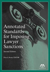 Annotated Standards for Imposing Lawyer Sanctions, Second Edition