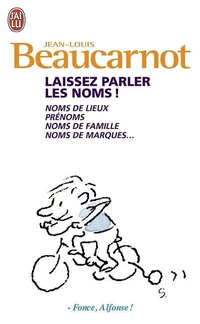 Laissez parler les noms ! : noms de lieux, prénoms, noms de famille, noms de marques...: noms de lieux, prénoms, noms de famille, noms de marques...