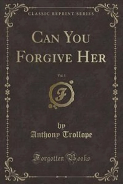 Can You Forgive Her, Vol. 1 (Classic Reprint)