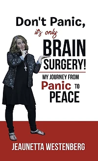 Don't Panic, It's Only Brain Surgery!: My Journey from Panic to Peace