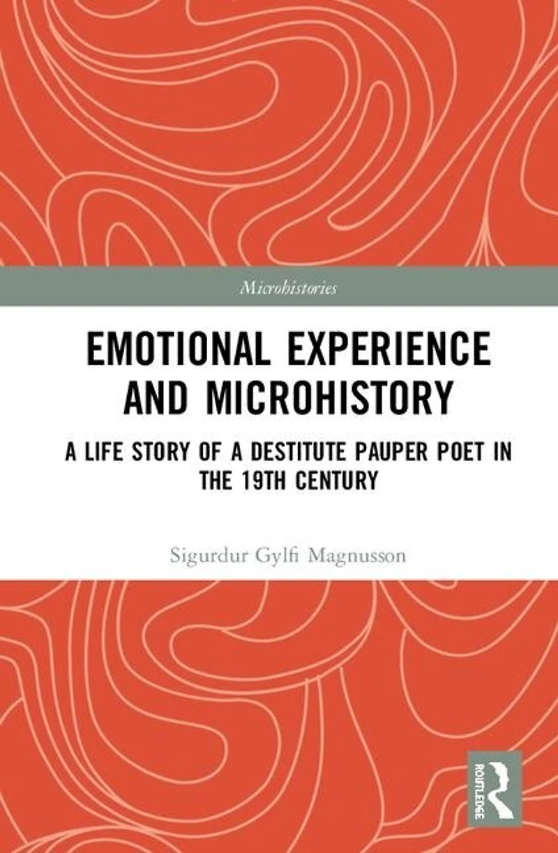 Emotional Experience and Microhistory: a Life Story of Destitute Pauper Poet the 19th Century