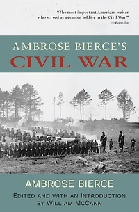 Ambrose Bierce's Civil War (Warbler Classics Annotated Edition