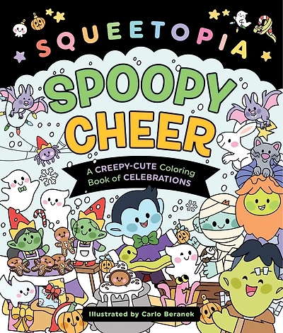 Squeetopia: Spoopy Cheer: A Creepy-Cute Coloring Book of Celebrations