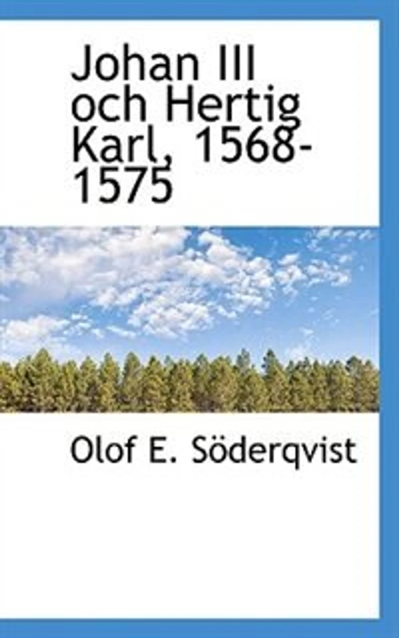 Johan III och Hertig Karl, 1568-1575 - Scholar's Choice Edition