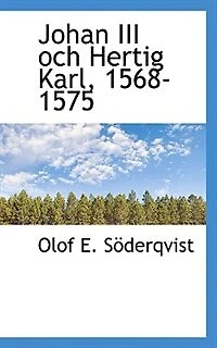 Johan III och Hertig Karl, 1568-1575 - Scholar's Choice Edition