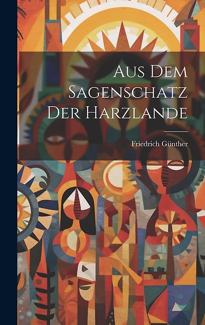 Aus Dem Sagenschatz Der Harzlande