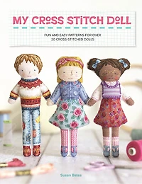 My Cross Stitch Doll: Fun and easy patterns for over 20 cross-stitched dolls