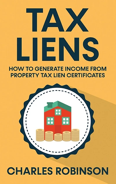 Tax Liens: How To Generate Income From Property Tax Lien Certificates