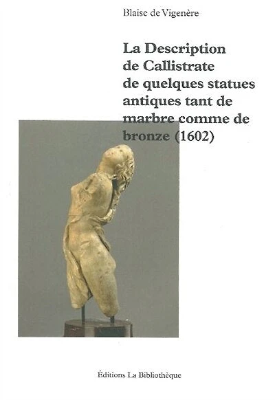 La description de Callistrate de quelques statues antiques tant de marbre comme de bronze (1602)