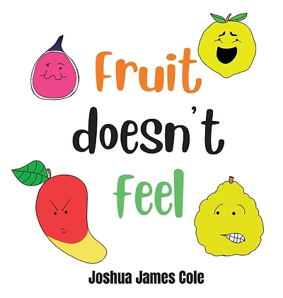 Fruit Doesn't Feel: An ABC Book