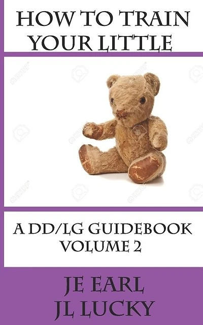 How To Train Your little: A DD/lg Guidebook: Volume 2 Advanced