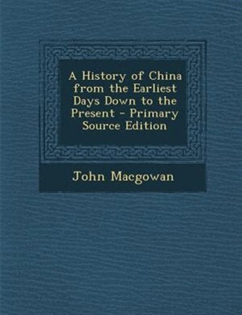 A History of China from the Earliest Days Down to the Present