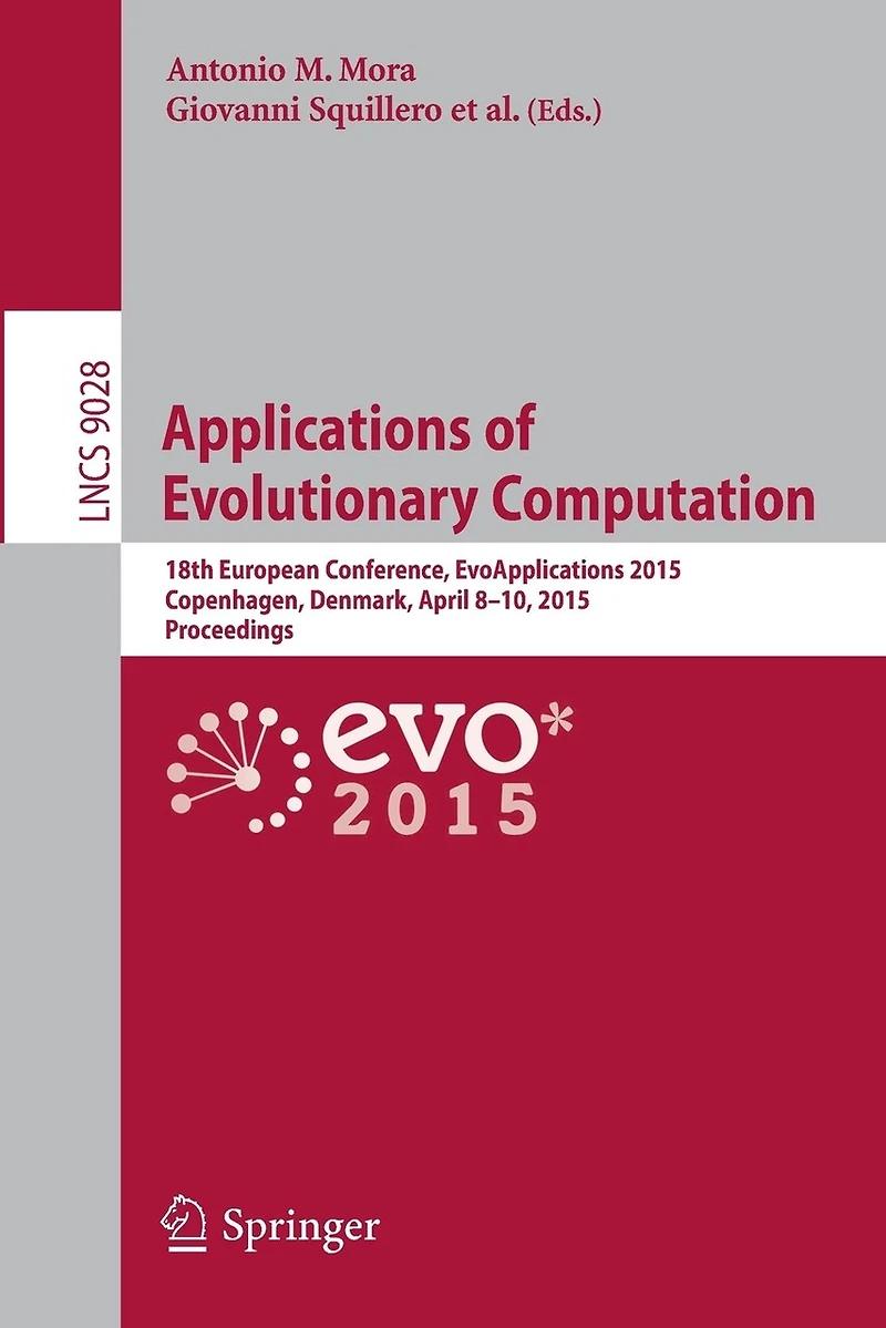 Applications of Evolutionary Computation: 18th European Conference, EvoApplications 2015, Copenhagen, Denmark, April 8-10, Proceedings