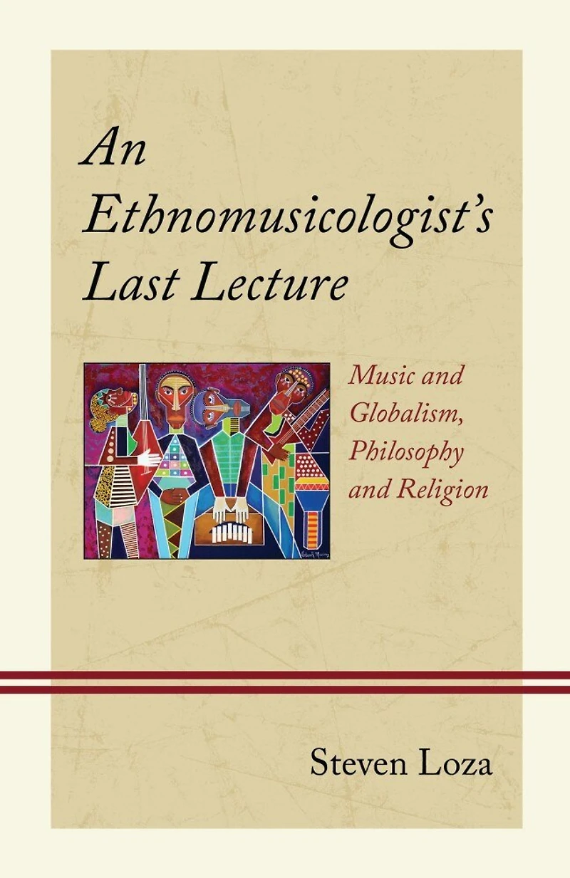 An Ethnomusicologist's Last Lecture: Music and Globalism, Philosophy Religion