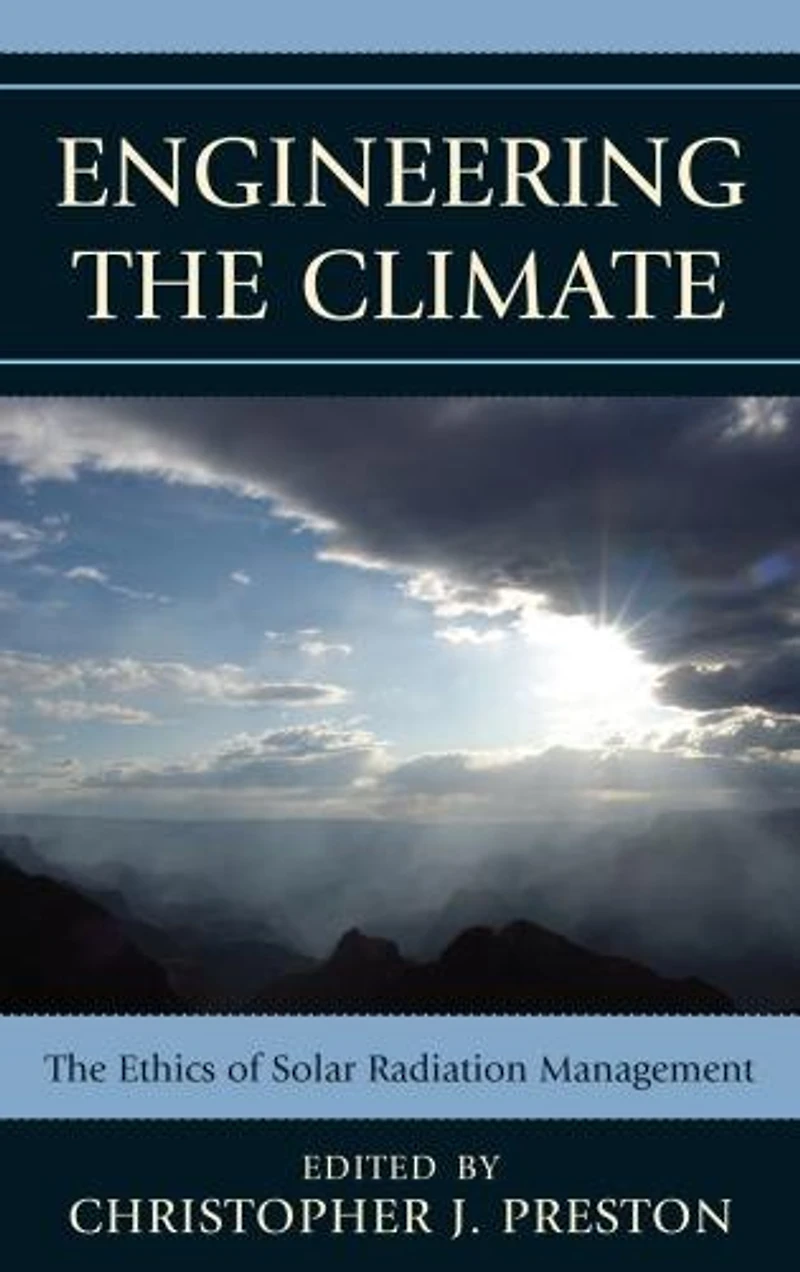 Engineering The Climate: Ethics of Solar Radiation Management
