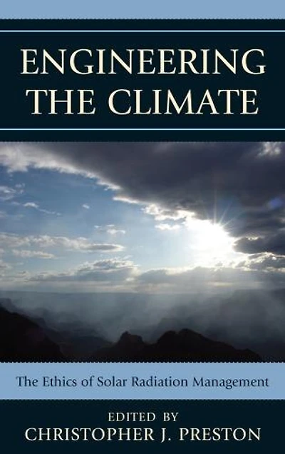 Engineering The Climate: Ethics of Solar Radiation Management