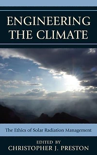 Engineering The Climate: Ethics of Solar Radiation Management