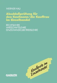 Abschlußprüfung Für Den Kaufmann/die Kauffrau Im Einzelhandel: Rechtslehre Wirtschaftslehre Einzelhandelsbetriebslehre