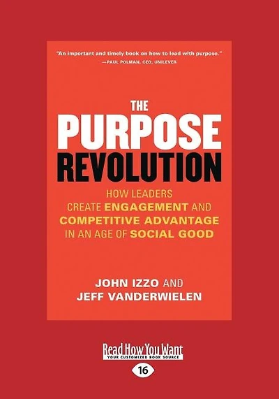 The Purpose Revolution: How Leaders Create Engagement and Competitive Advantage in an Age of Social Good (Large Print 16pt)