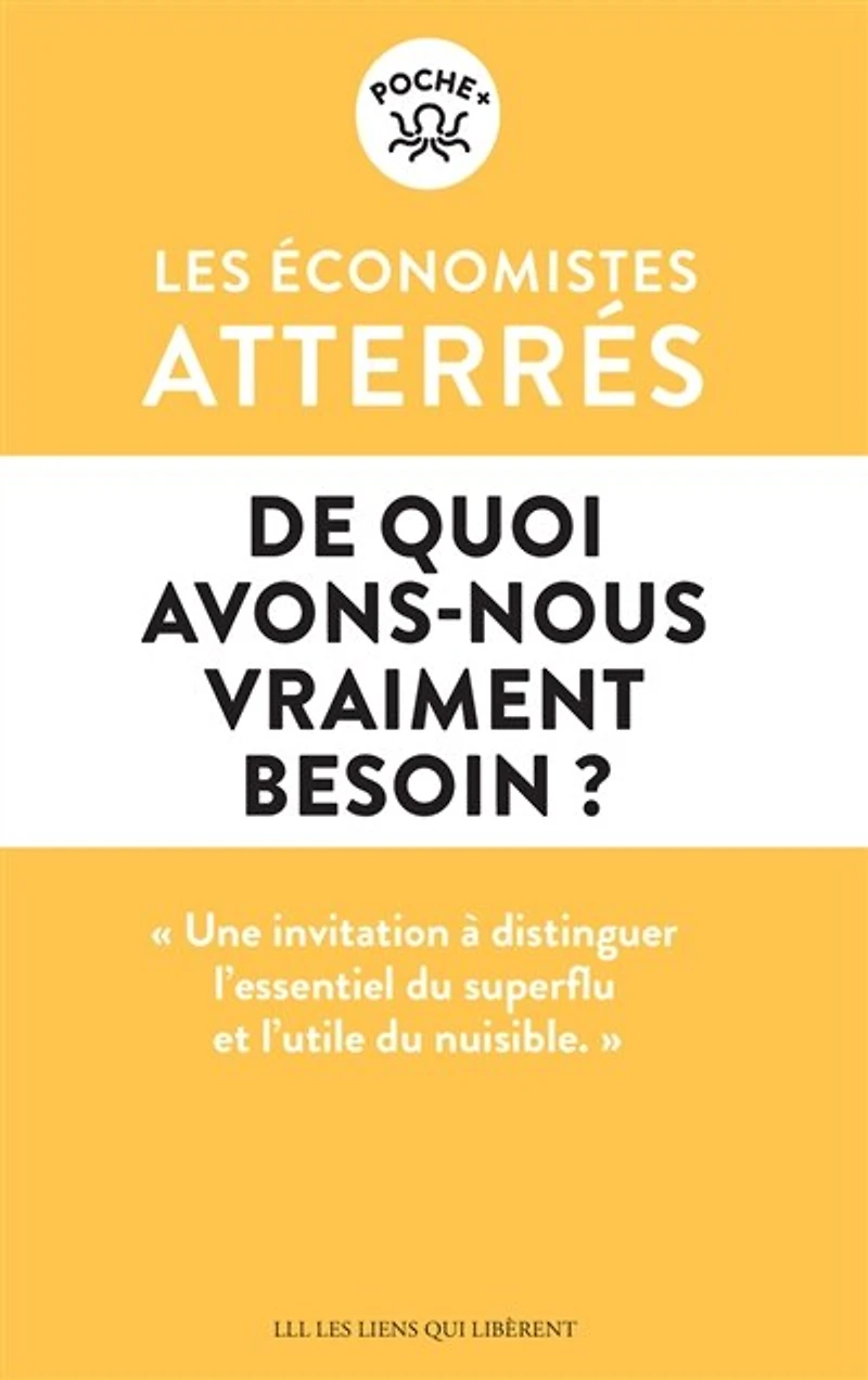 De quoi avons-nous vraiment besoin ?: pour vivre ensemble et éviter le désastre social et écologique au XXIe siècle