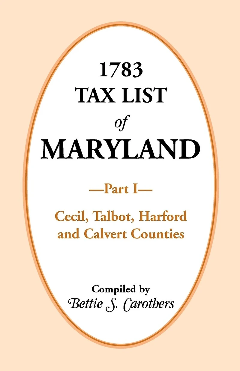 1783 Tax List of Maryland, Part I: Cecil, Talbot, Harford and Calvert Counties