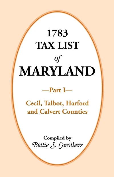 1783 Tax List of Maryland, Part I: Cecil, Talbot, Harford and Calvert Counties