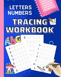 Letters and Numbers Tracing Workbook: Letters A - Z, Numbers 0 - 1, Tracing Numbers and Alphabet Workbook For Kids